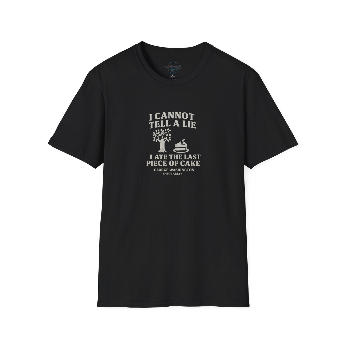 George Washington (probably) Quote T-Shirt — "I cannot tell a lie, I ate the last piece of cake" White Text Only