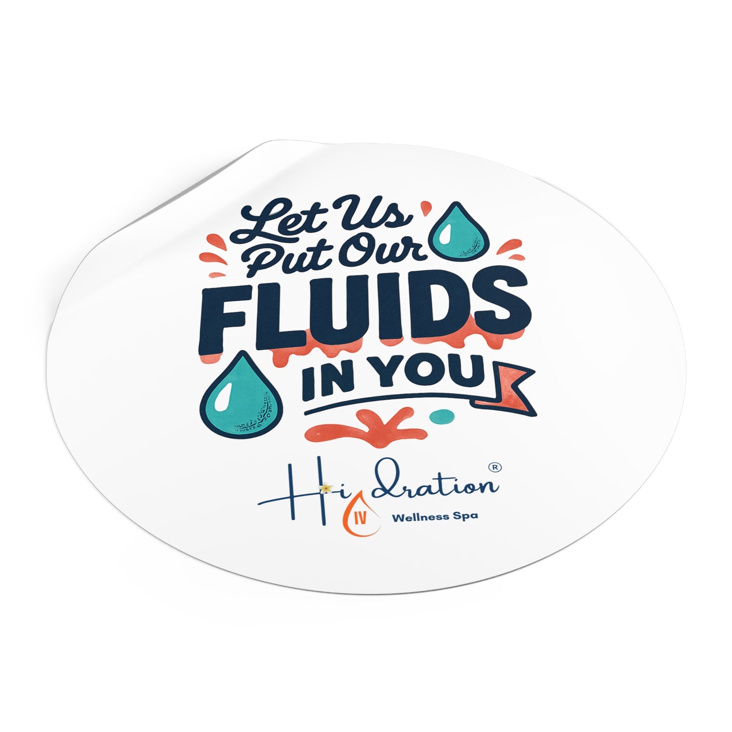 Let Us Put Our Fluids In You Round Vinyl Sticker | Hydration Spa Logo