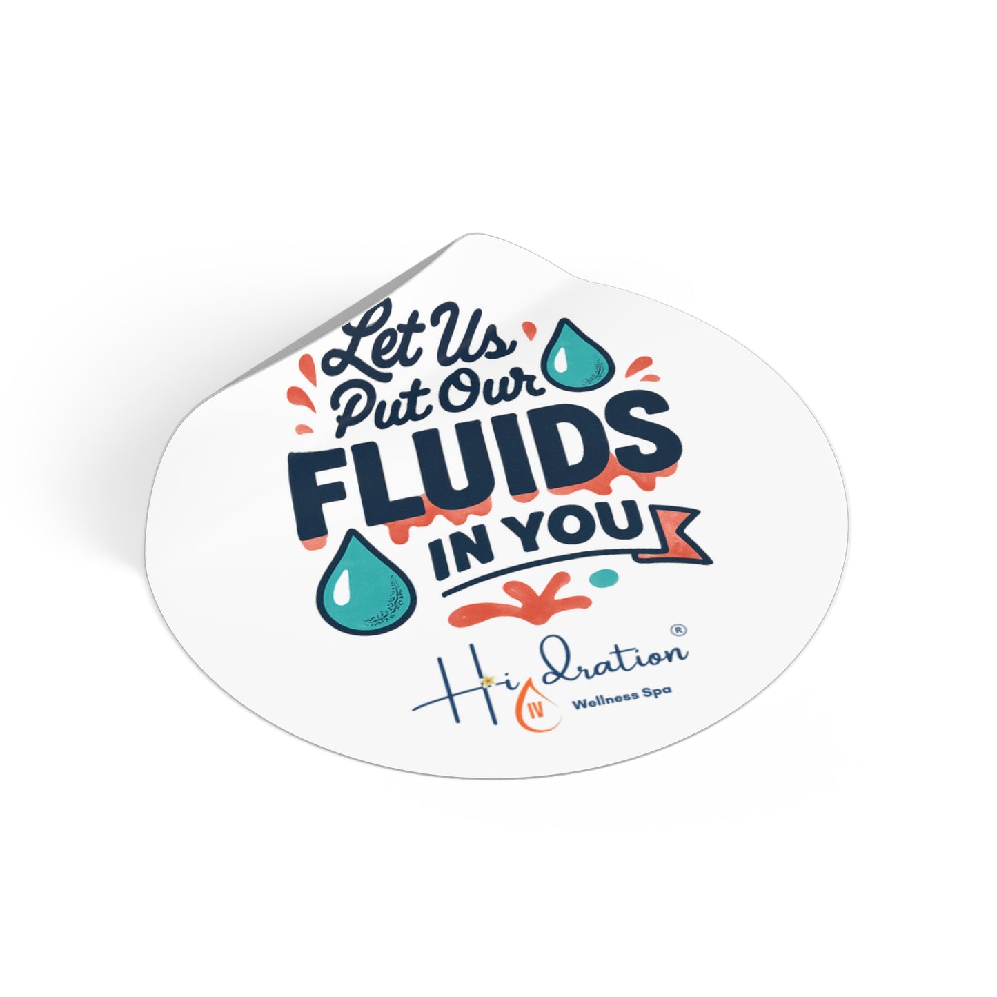 Let Us Put Our Fluids In You Round Vinyl Sticker | Hydration Spa Logo