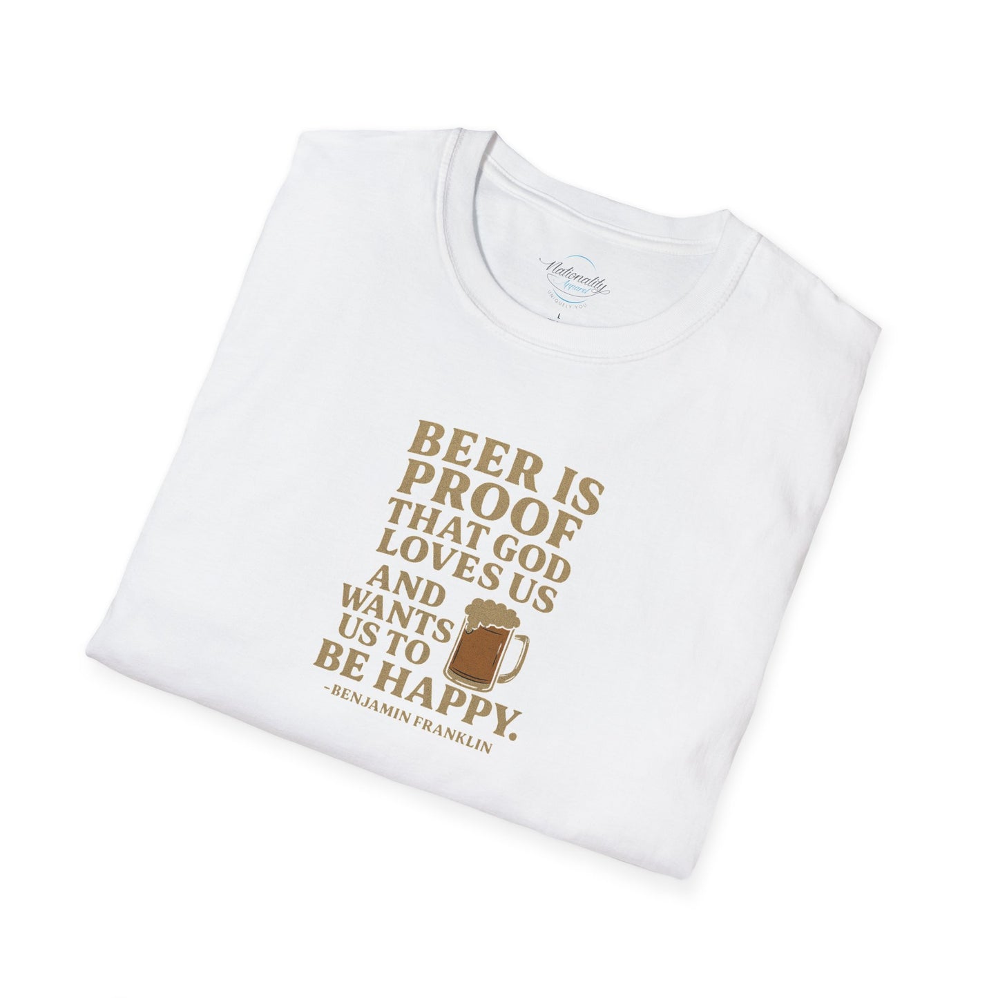Ben Franklin Quote T-Shirt — "Beer Is Proof That God Loves Us"