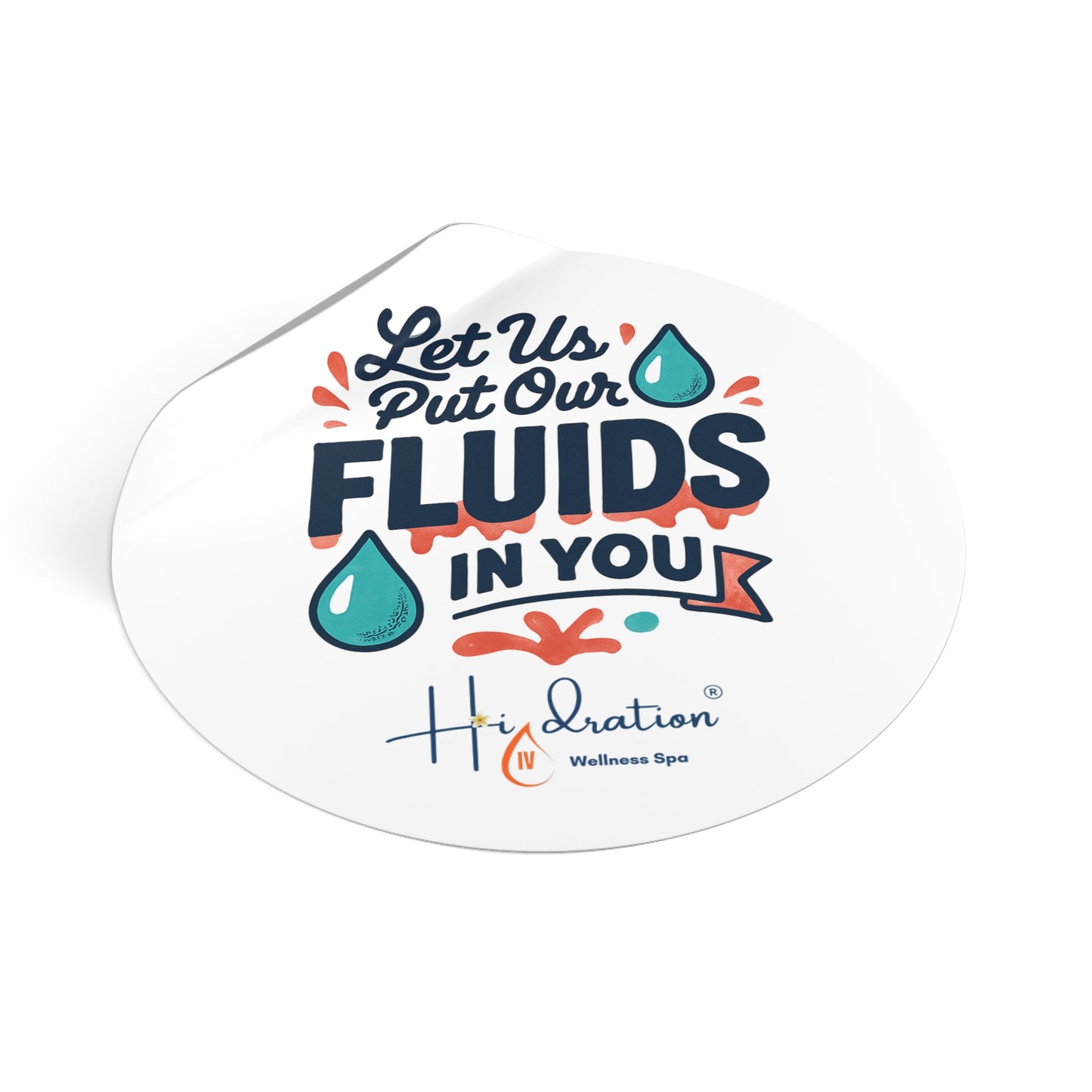 Let Us Put Our Fluids In You Round Vinyl Sticker | Hydration Spa Logo
