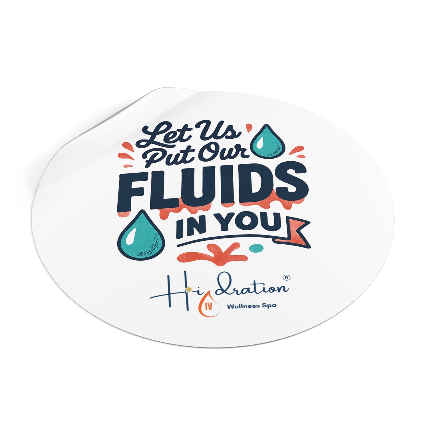 Let Us Put Our Fluids In You Round Vinyl Sticker | Hydration Spa Logo