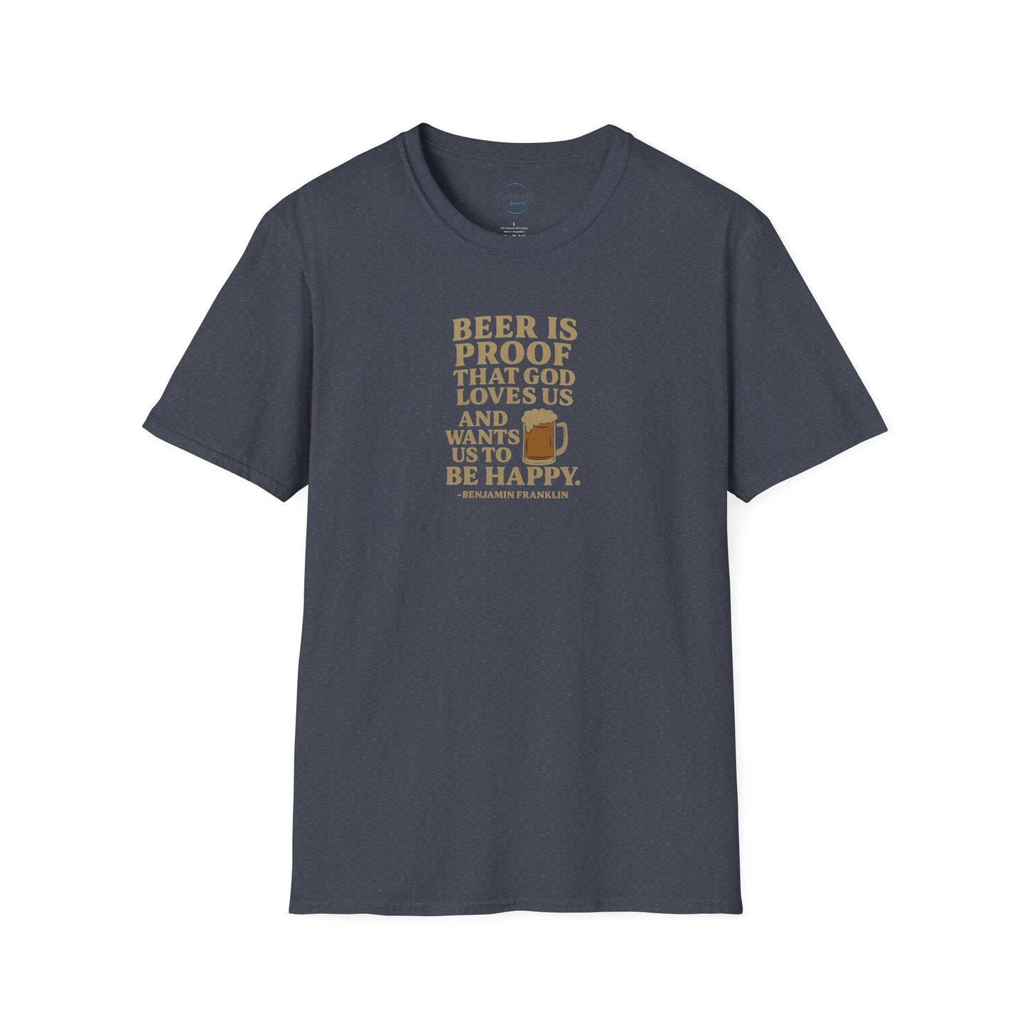 Ben Franklin Quote T-Shirt — "Beer Is Proof That God Loves Us"