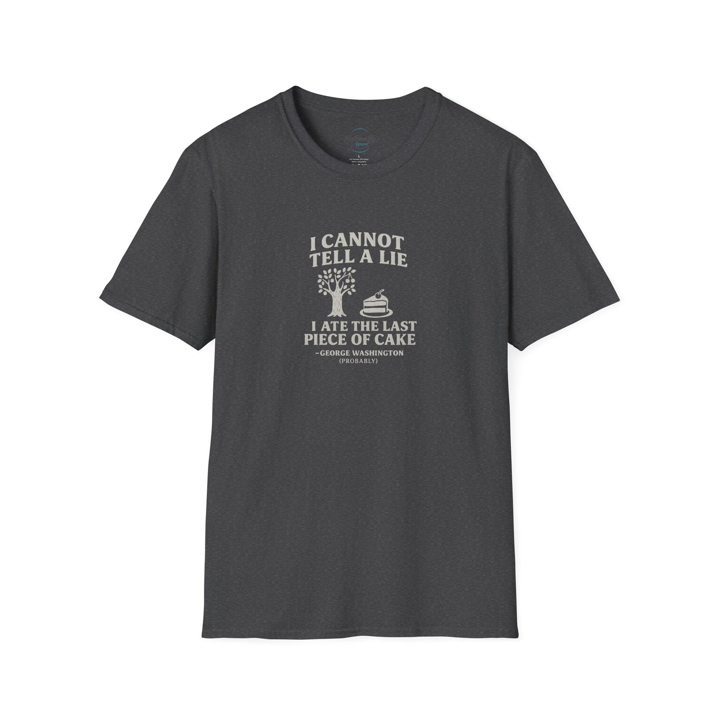 George Washington (probably) Quote T-Shirt — "I cannot tell a lie, I ate the last piece of cake" White Text Only