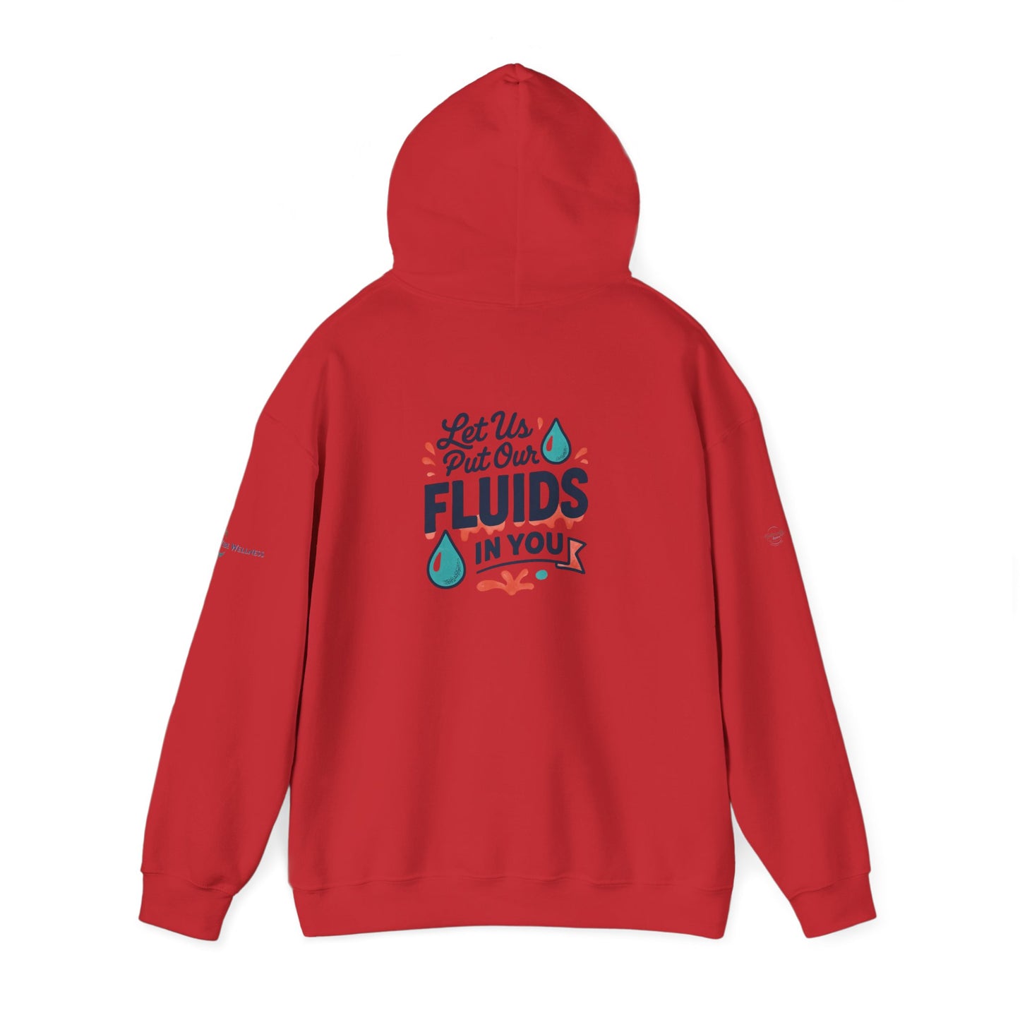 Let Us Put Our Fluids In Your Hoodie | Hooded Sweatshirt