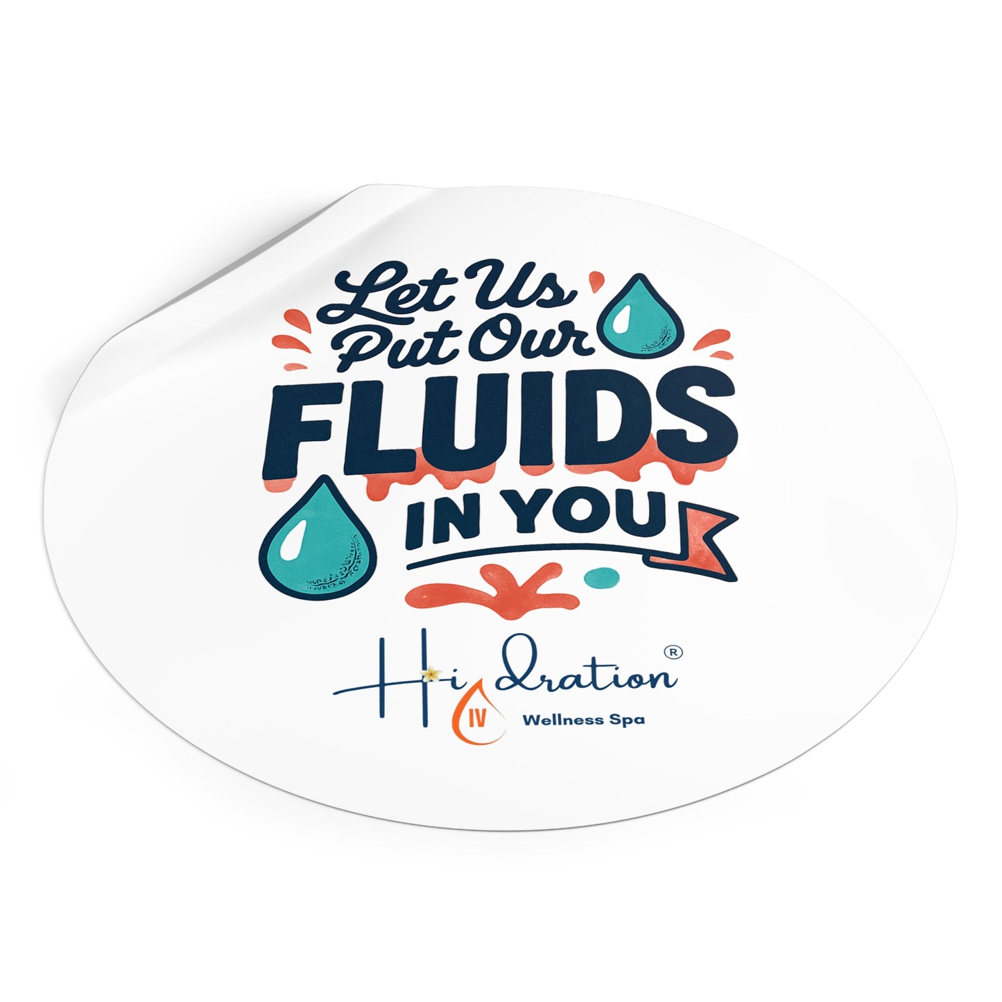 Let Us Put Our Fluids In You Round Vinyl Sticker | Hydration Spa Logo